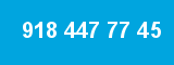918 447 77 45
